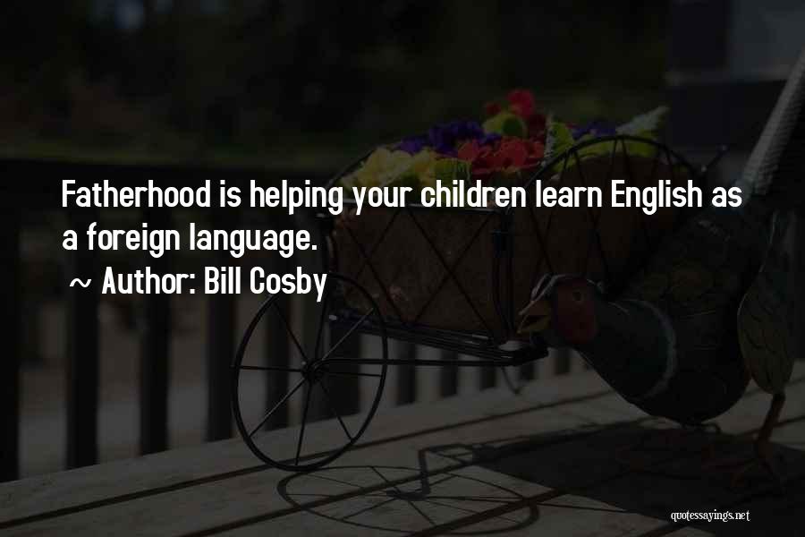 English Language Quotes By Bill Cosby