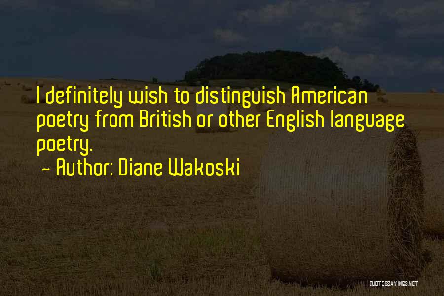 English Language Quotes By Diane Wakoski