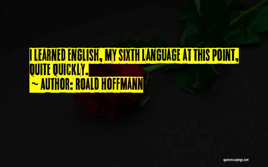 English Language Quotes By Roald Hoffmann