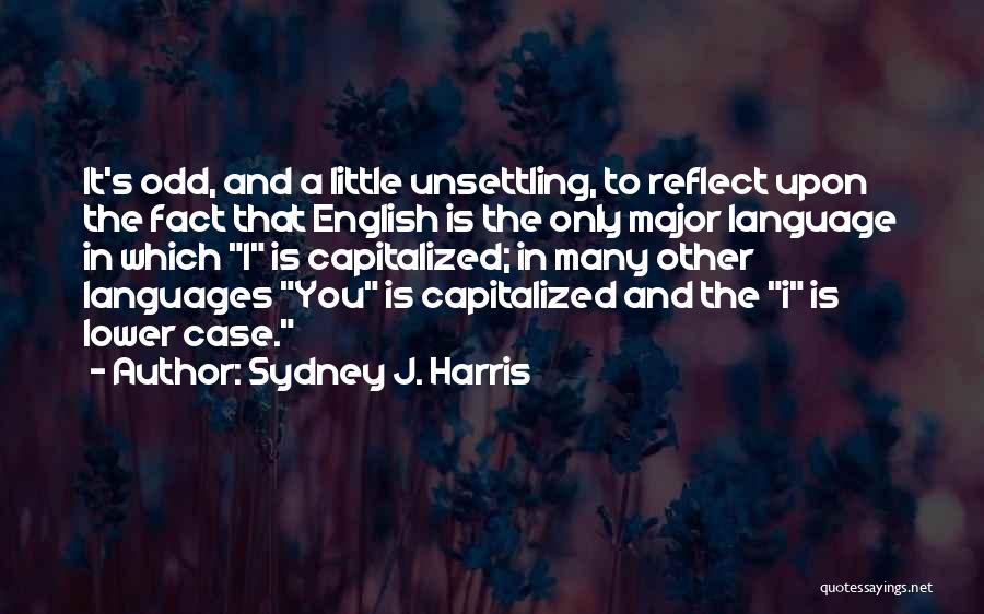 English Language Quotes By Sydney J. Harris