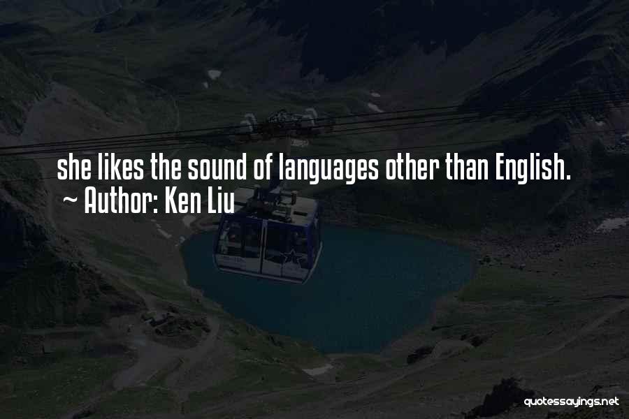 English Languages Quotes By Ken Liu