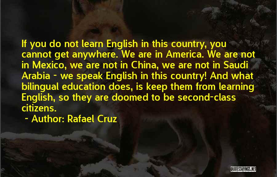 English Learning Quotes By Rafael Cruz