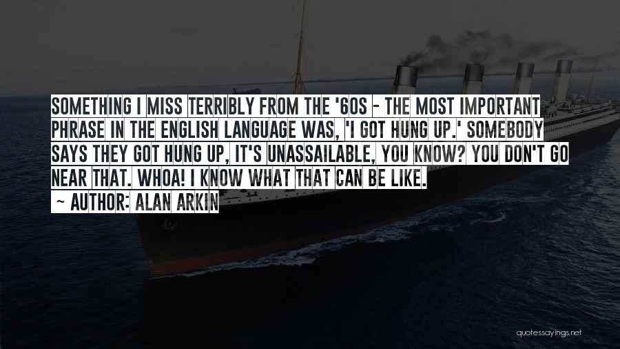 English Phrase Quotes By Alan Arkin
