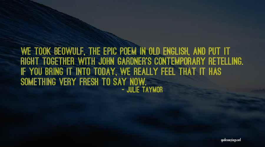 English Poem Quotes By Julie Taymor English Poem Quotes By Julie Taymor