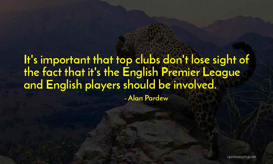 English Premier League Quotes By Alan Pardew English Premier League Quotes By Alan Pardew