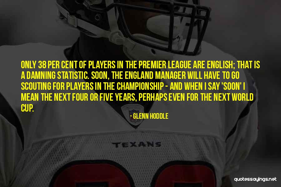English Premier League Quotes By Glenn Hoddle English Premier League Quotes By Glenn Hoddle