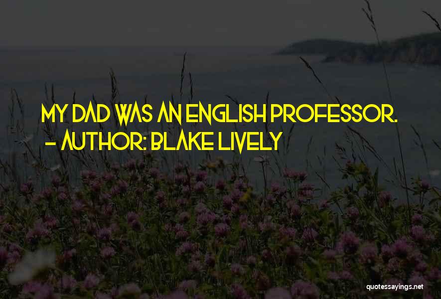 English Professor Quotes By Blake Lively