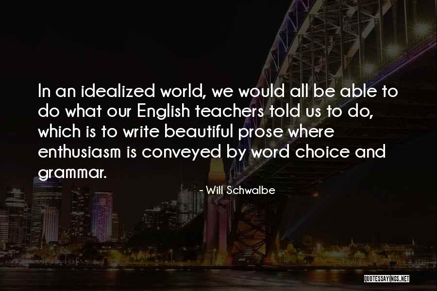 English Prose Quotes By Will Schwalbe English Prose Quotes By Will Schwalbe