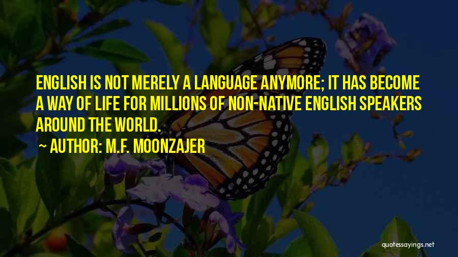 English Speakers Quotes By M.F. Moonzajer