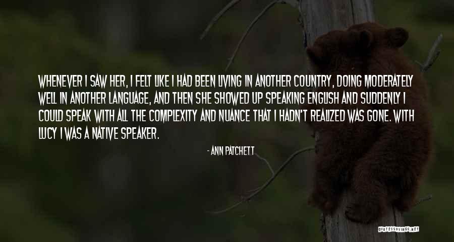 English Speaking Country Quotes By Ann Patchett English Speaking Country Quotes By Ann Patchett