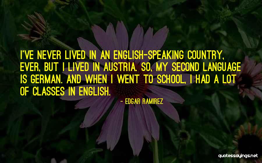 English Speaking Country Quotes By Edgar Ramirez English Speaking Country Quotes By Edgar Ramirez