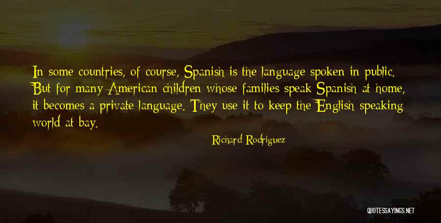 English Speaking Country Quotes By Richard Rodriguez English Speaking Country Quotes By Richard Rodriguez