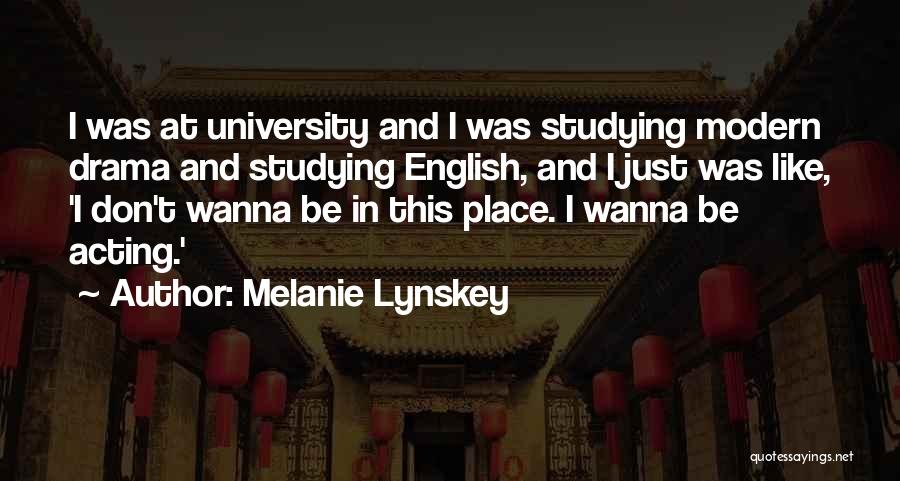 English Studying Quotes By Melanie Lynskey