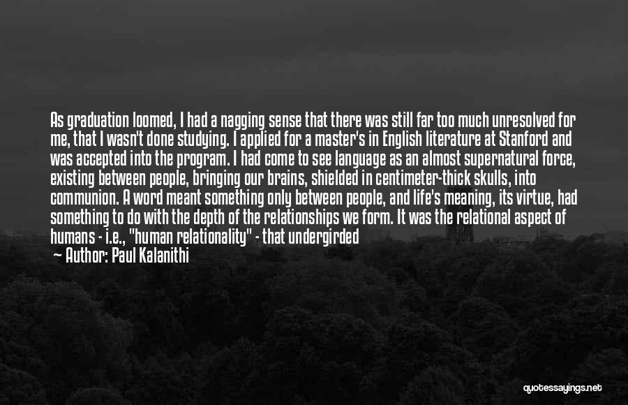 English Studying Quotes By Paul Kalanithi