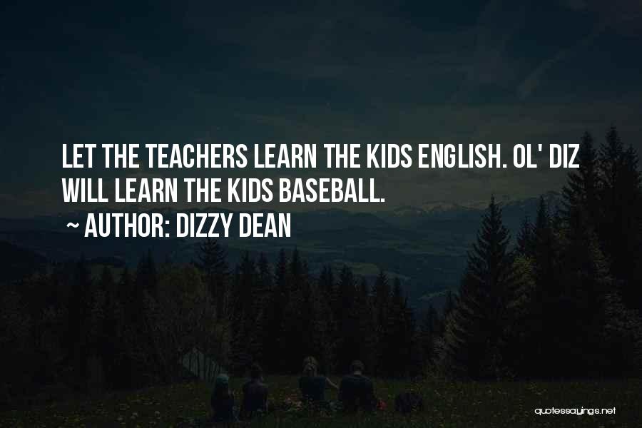 English Teachers Quotes By Dizzy Dean