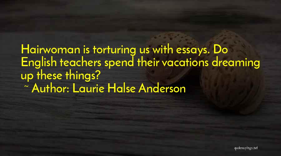 English Teachers Quotes By Laurie Halse Anderson