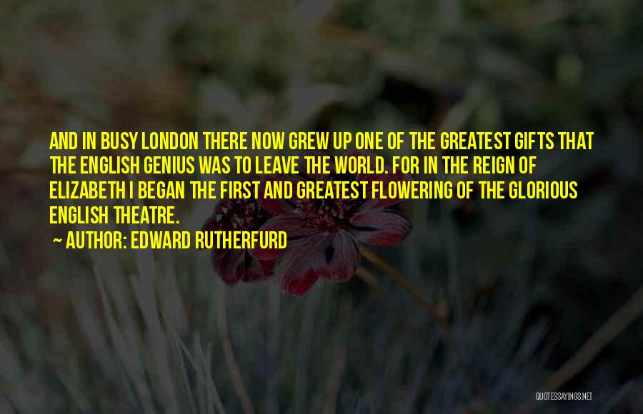 English Theatre Quotes By Edward Rutherfurd