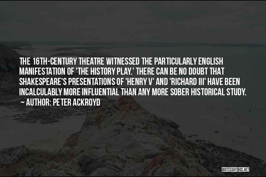 English Theatre Quotes By Peter Ackroyd