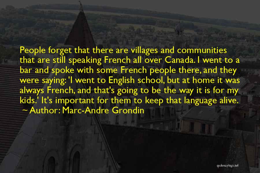 English Villages Quotes By Marc-Andre Grondin