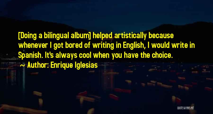 English Writing Quotes By Enrique Iglesias