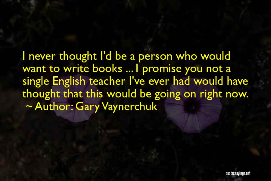 English Writing Quotes By Gary Vaynerchuk