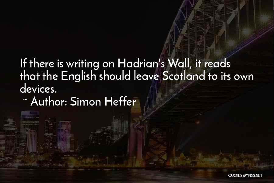 English Writing Quotes By Simon Heffer