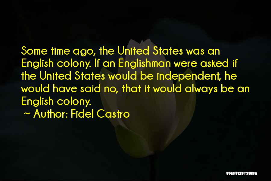 Englishman Quotes By Fidel Castro