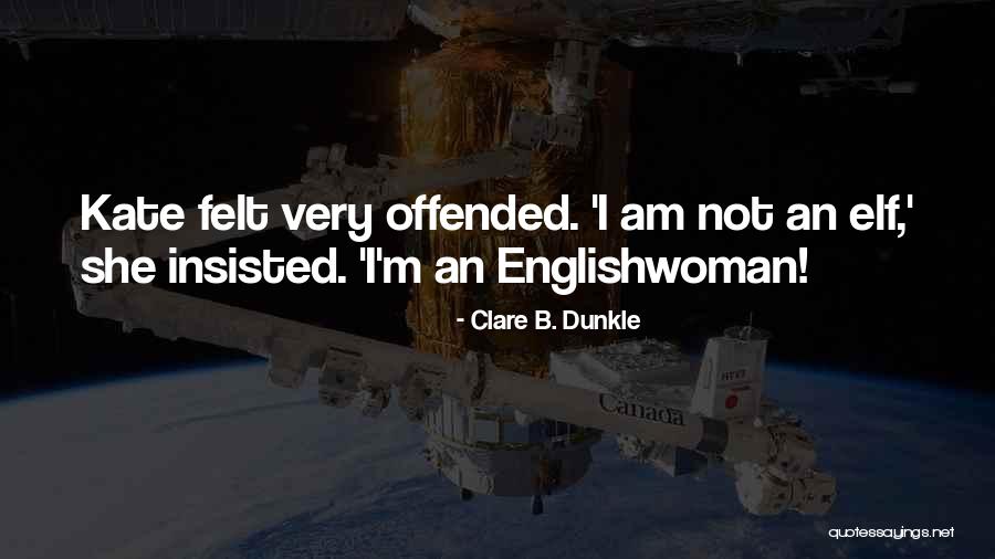 Englishwoman Quotes By Clare B. Dunkle Englishwoman Quotes By Clare B. Dunkle