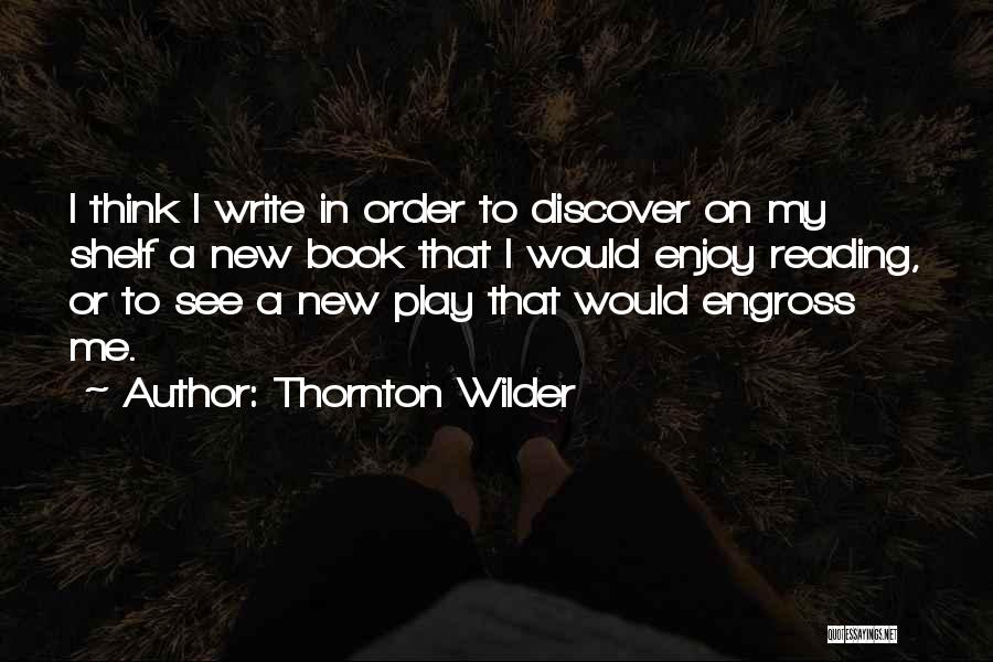 Engross Quotes By Thornton Wilder