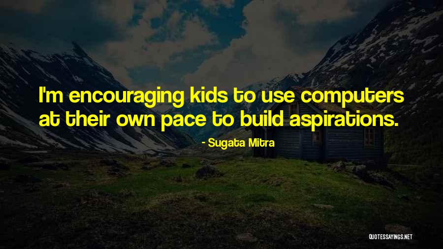 Engrossest Quotes By Sugata Mitra Engrossest Quotes By Sugata Mitra