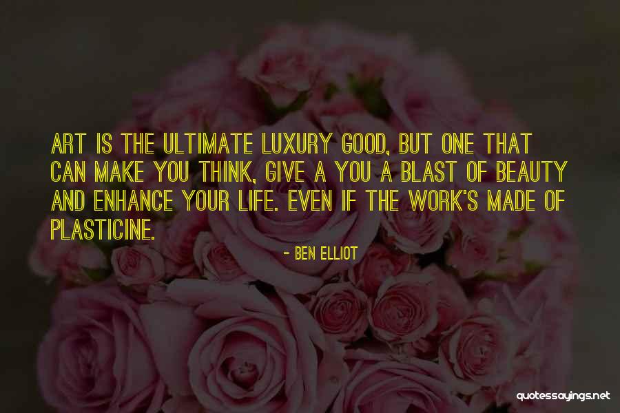 Enhance Life Quotes By Ben Elliot Enhance Life Quotes By Ben Elliot