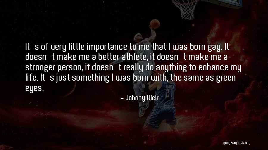 Enhance Life Quotes By Johnny Weir Enhance Life Quotes By Johnny Weir