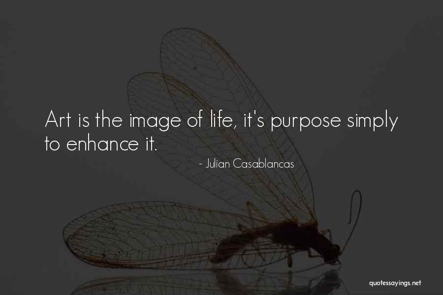 Enhance Life Quotes By Julian Casablancas Enhance Life Quotes By Julian Casablancas