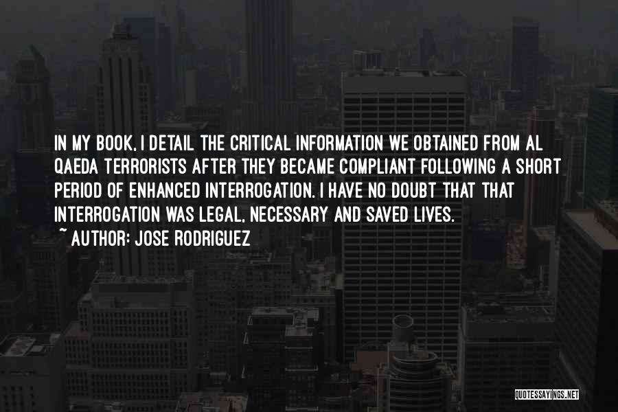 Enhanced Interrogation Quotes By Jose Rodriguez