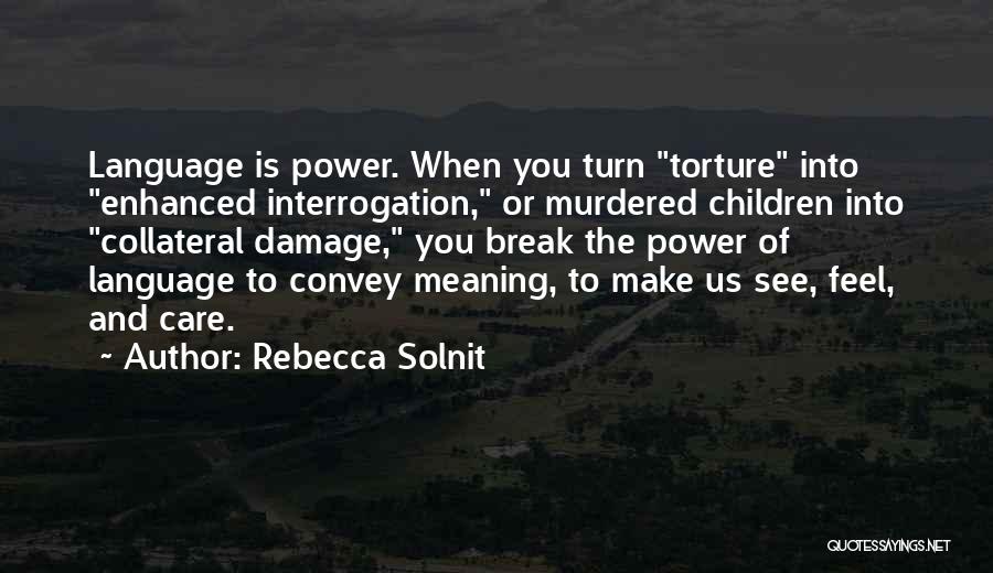 Enhanced Interrogation Quotes By Rebecca Solnit