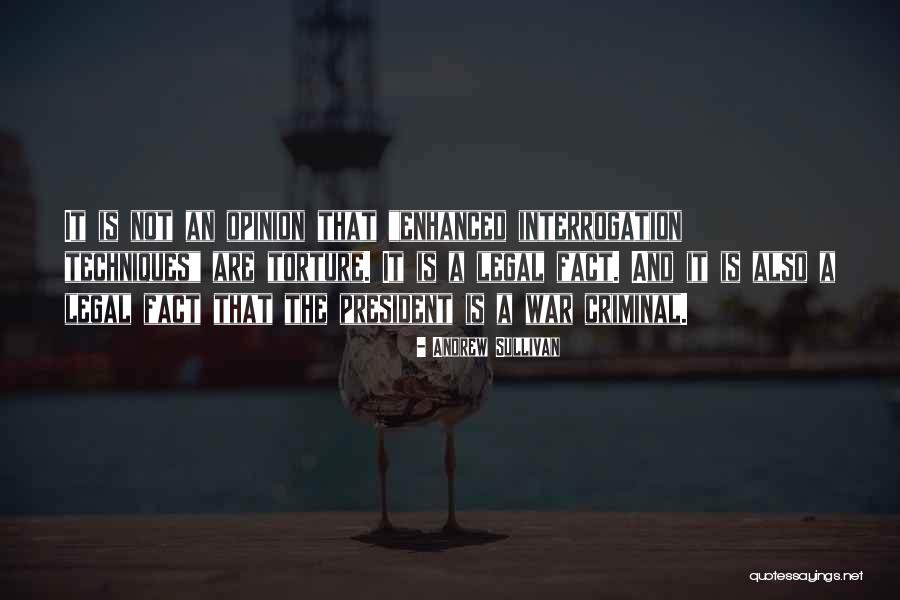 Enhanced Interrogation Techniques Quotes By Andrew Sullivan Enhanced Interrogation Techniques Quotes By Andrew Sullivan