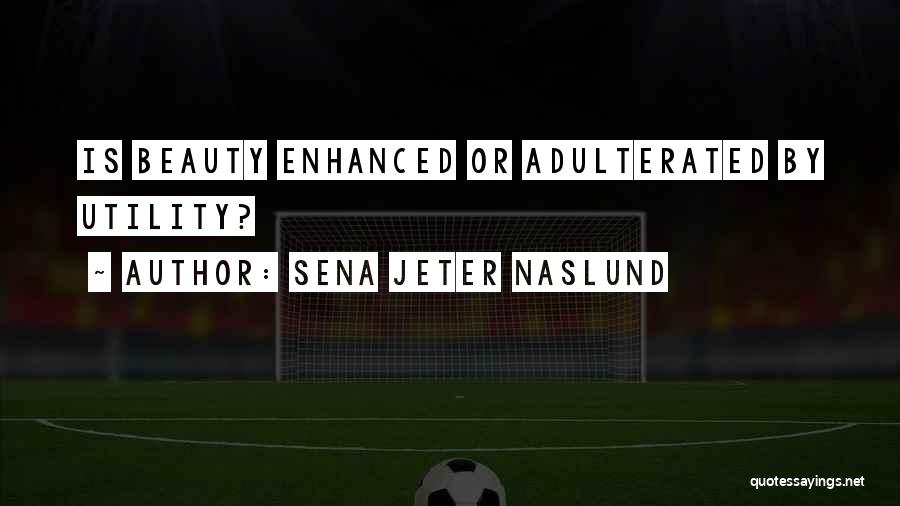 Enhanced Quotes By Sena Jeter Naslund