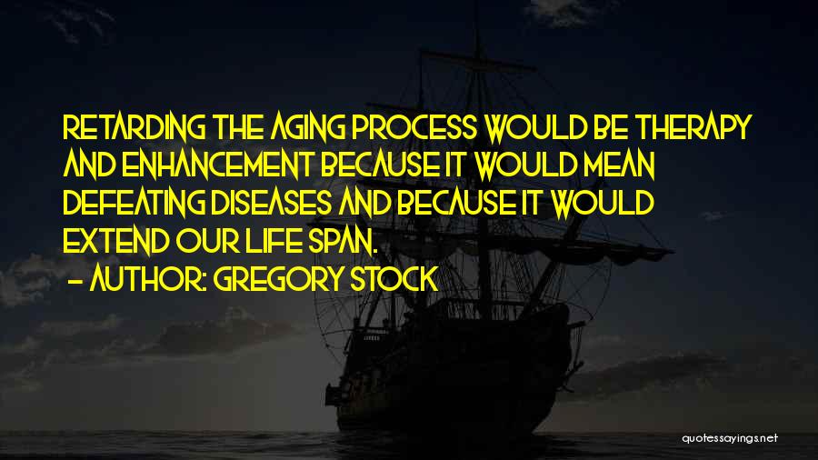 Enhancement Quotes By Gregory Stock