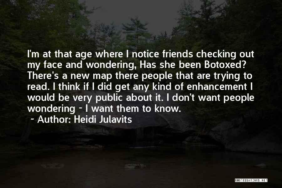 Enhancement Quotes By Heidi Julavits