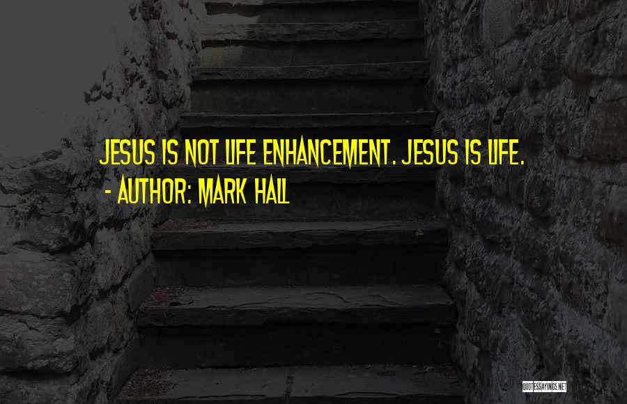 Enhancement Quotes By Mark Hall