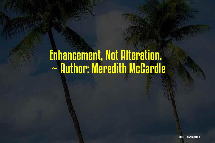 Enhancement Quotes By Meredith McCardle