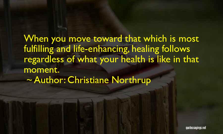 Enhancing Life Quotes By Christiane Northrup