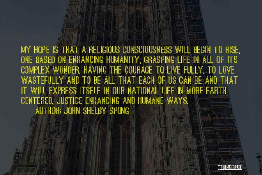 Enhancing Life Quotes By John Shelby Spong