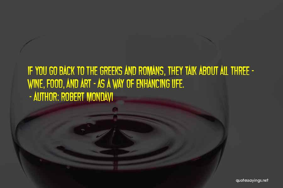 Enhancing Life Quotes By Robert Mondavi