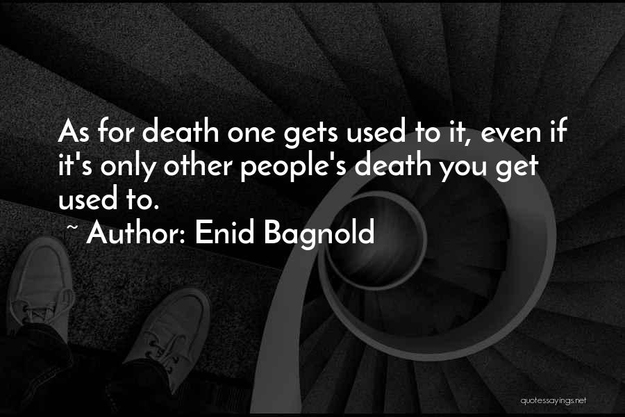 Enid Bagnold Quotes 1111053