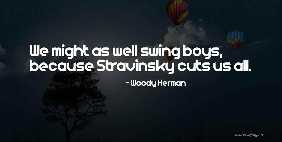 Enige Bick Quotes By Woody Herman Enige Bick Quotes By Woody Herman