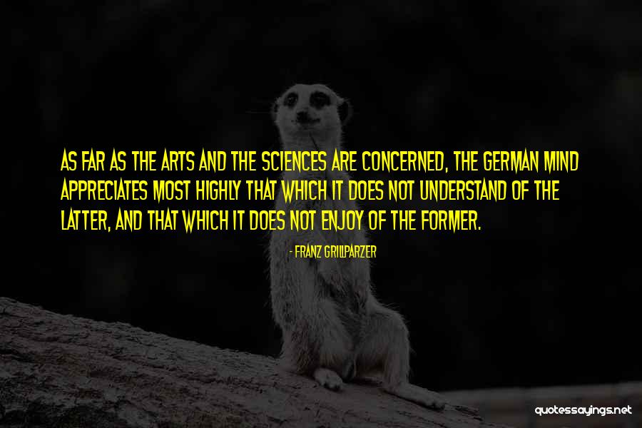Enjoy And Appreciate Quotes By Franz Grillparzer Enjoy And Appreciate Quotes By Franz Grillparzer