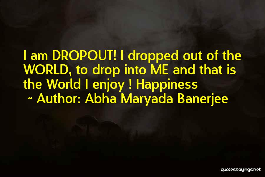 Enjoy And Happiness Quotes By Abha Maryada Banerjee