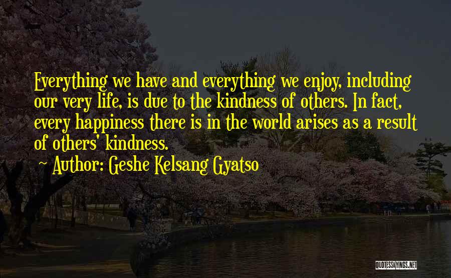 Enjoy And Happiness Quotes By Geshe Kelsang Gyatso