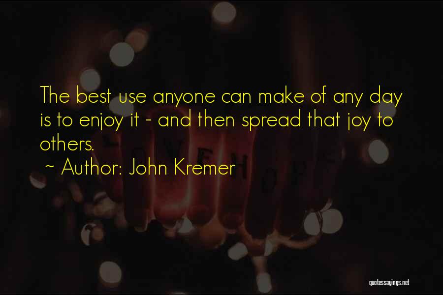 Enjoy And Happiness Quotes By John Kremer